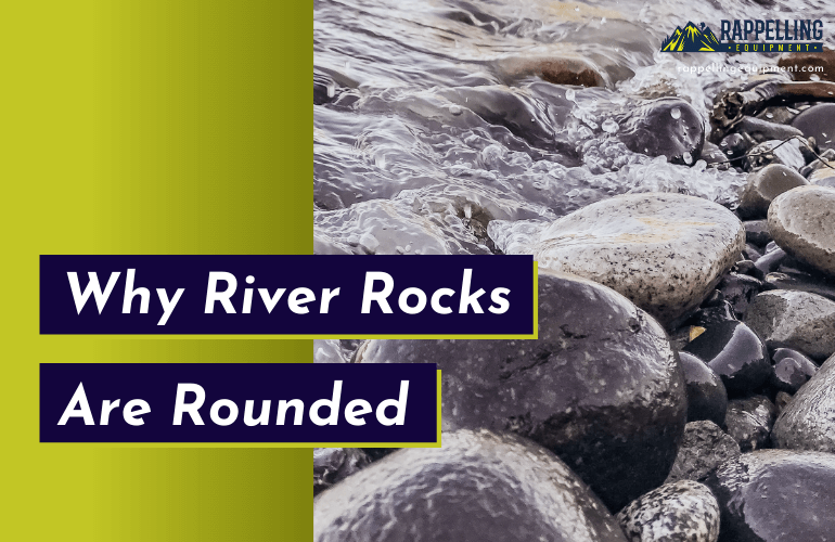 Why River Rocks are Smooth The Science Explained