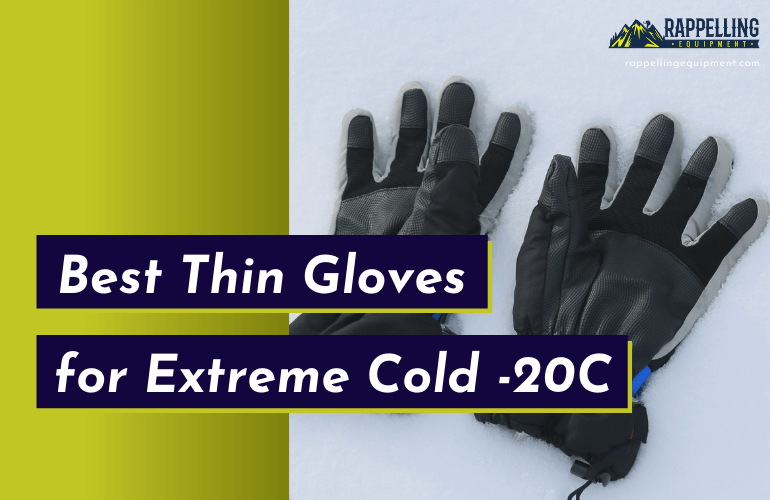 Best Thin Gloves for Extreme Cold -20c