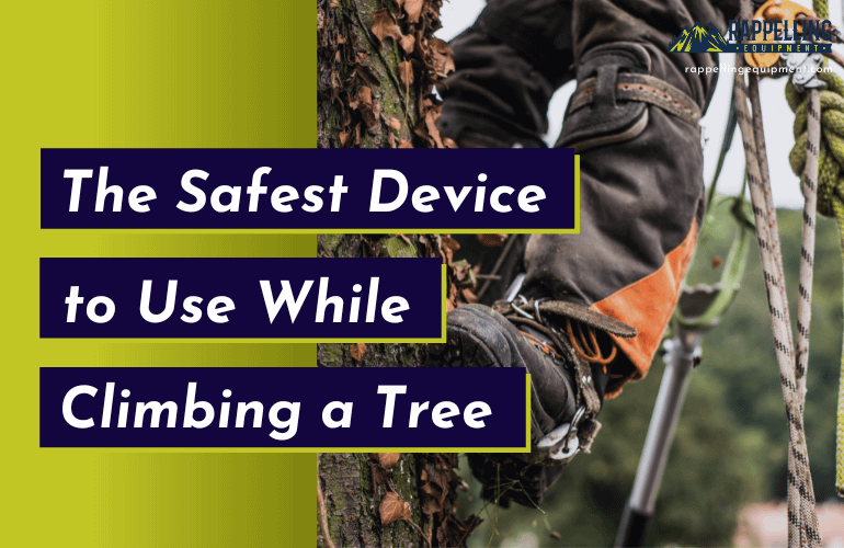 Which Is the Safest Device to Use While Climbing a Tree