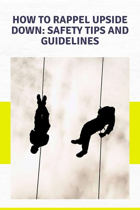 How to rappel upside down SAFETY TIPS AND GUIDELINES