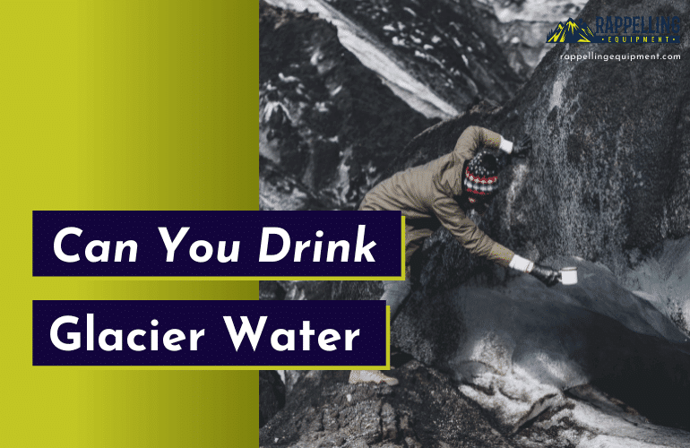 Can You Drink Glacier Water