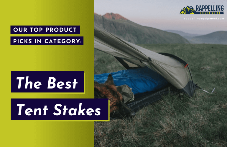 Best Tent Stakes - Everything You Should Know