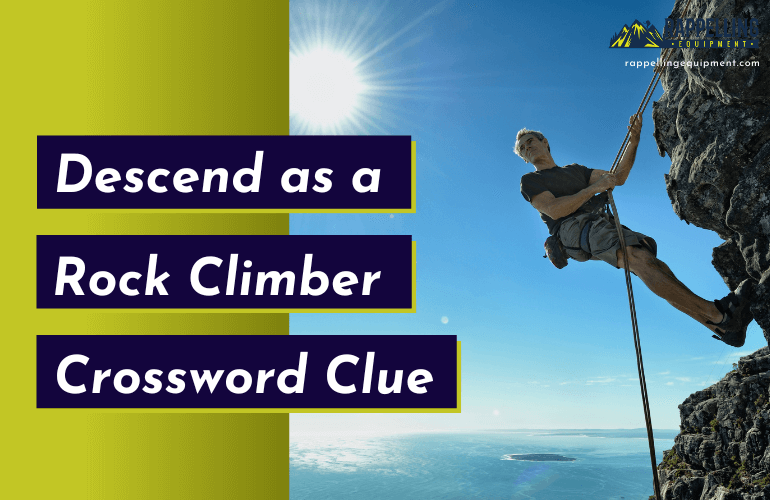 Descend as a Rock Climber Crossword Clue