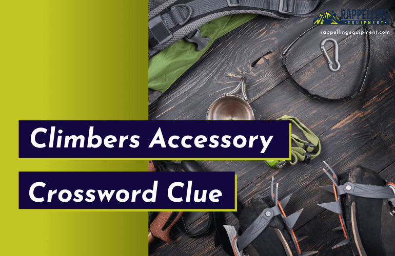 Climbers Accessory Crossword Clue (Right Answers)