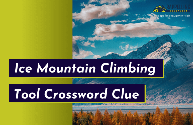 Ice Mountain Climbing Tool Crossword Clue