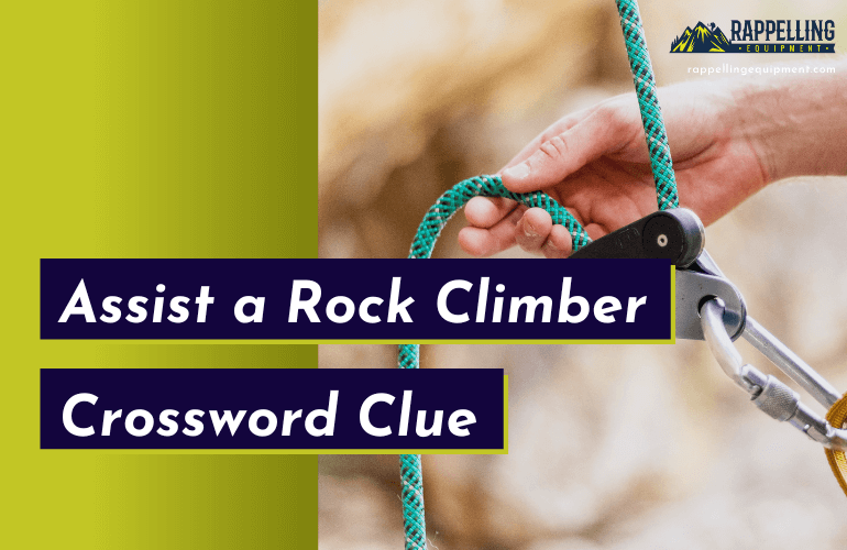 Assist a Rock Climber in a Way Crossword Clue