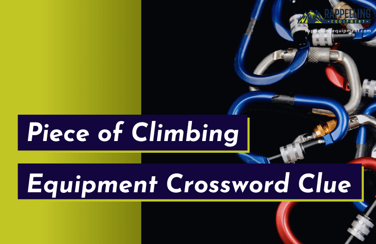 Piece of Climbing Equipment Crossword Clue