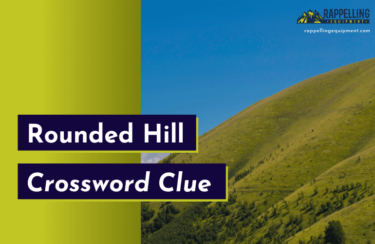 Rounded Hill Crossword Clue (Right Answers)