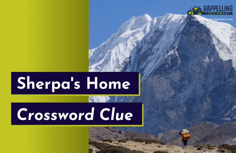 Sherpa's Home Crossword Clue (Right Answers)