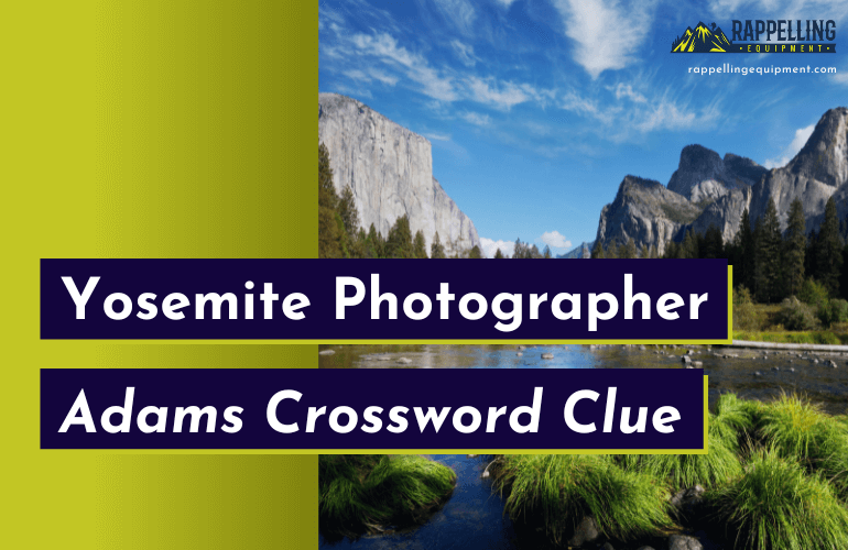 Yosemite Photographer Adams Crossword Clue (Right Answers)