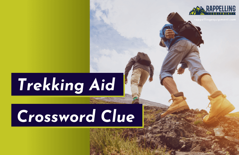 Trekking Aid Crossword Clue (Right Answers)