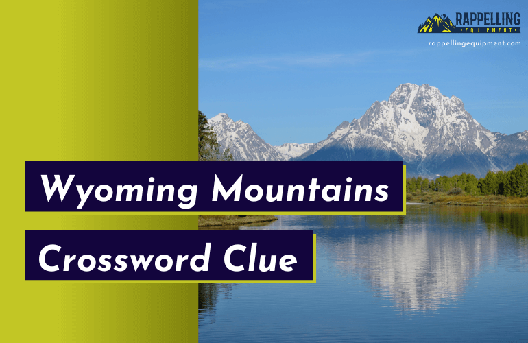 Wyoming Mountains Crossword Clue (Right Answers)