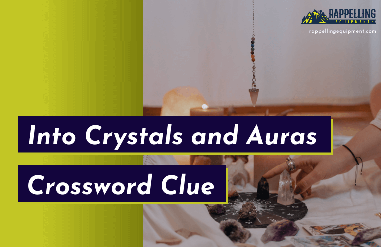 Into Crystals and Auras Say Crossword Clue (Right Answers)