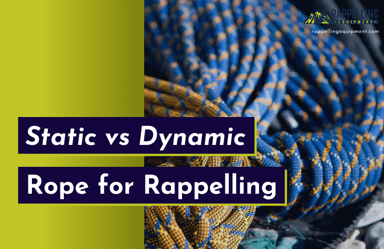 Static vs Dynamic Rope for Rappelling