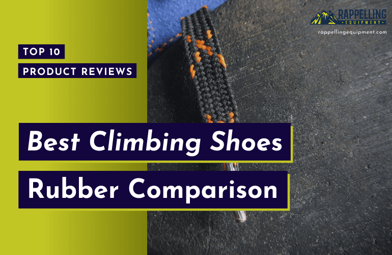 Best Climbing Shoes Rubber Comparison