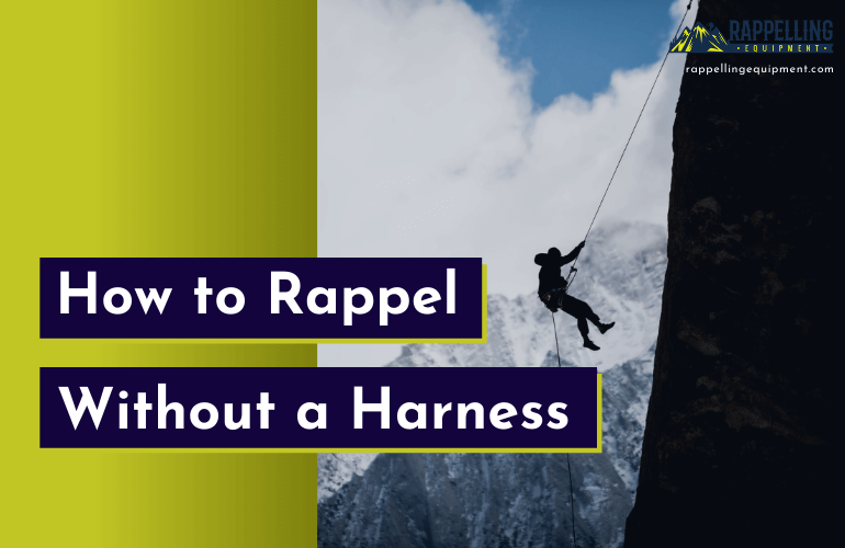 How to rappel without a harness