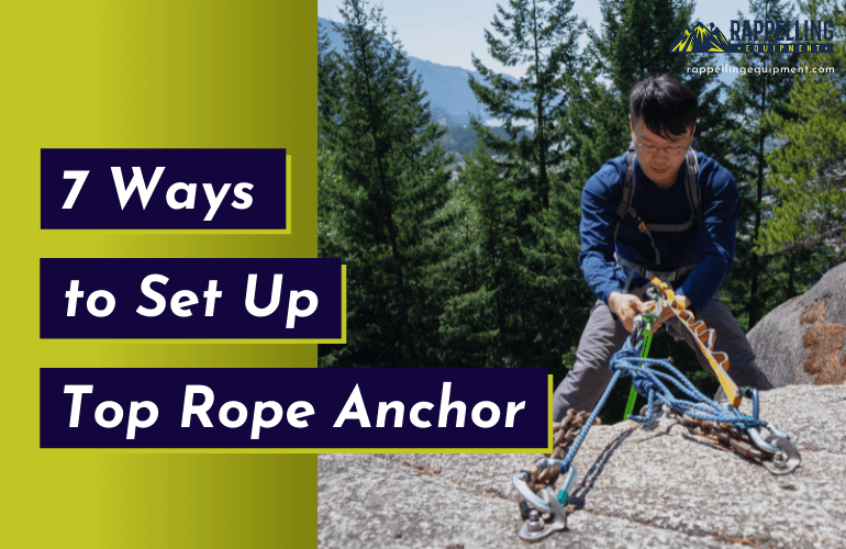 7 Ways To Set Up Top Rope Anchor
