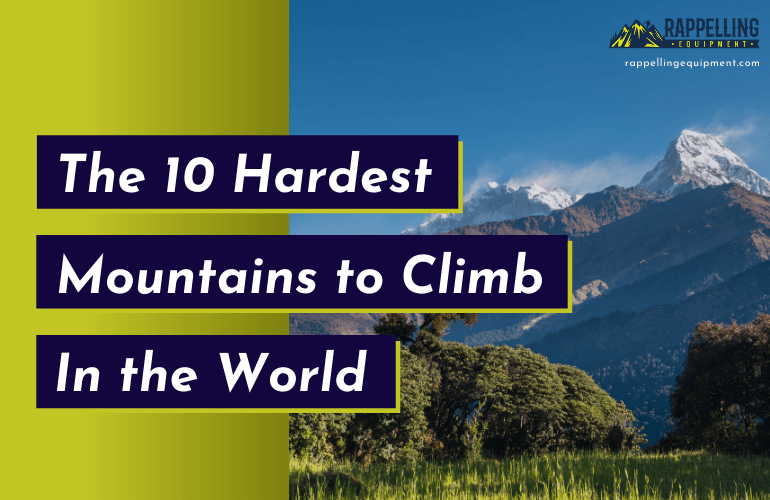 Hardest Mountains to Climb in the World