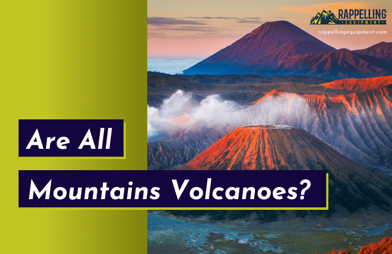 Are All Mountains Volcanoes