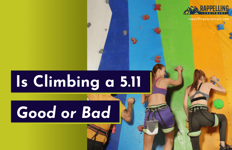 Is Climbing a 5.11 Good or Bad