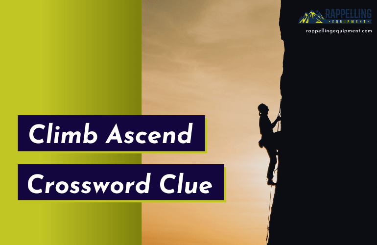 Climb Ascend Crossword Clue (Right Answers)