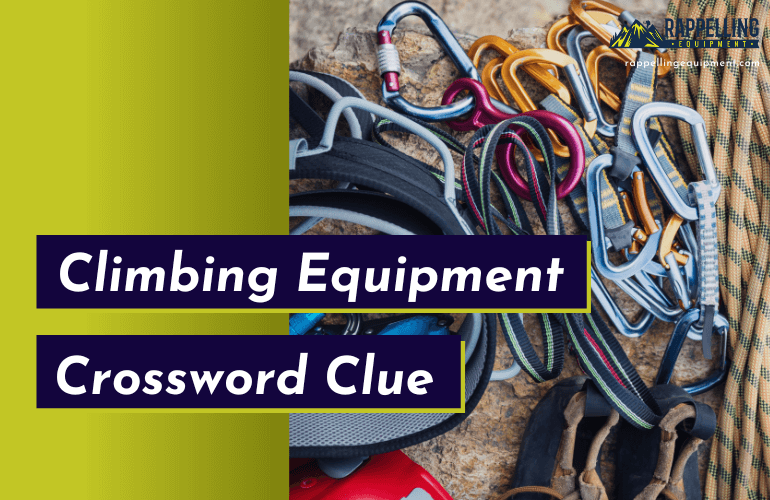 Climbing Equipment Crossword Clue (Right Answers)