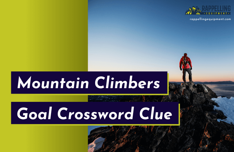 Mountain Climbers Goal Crossword Clue