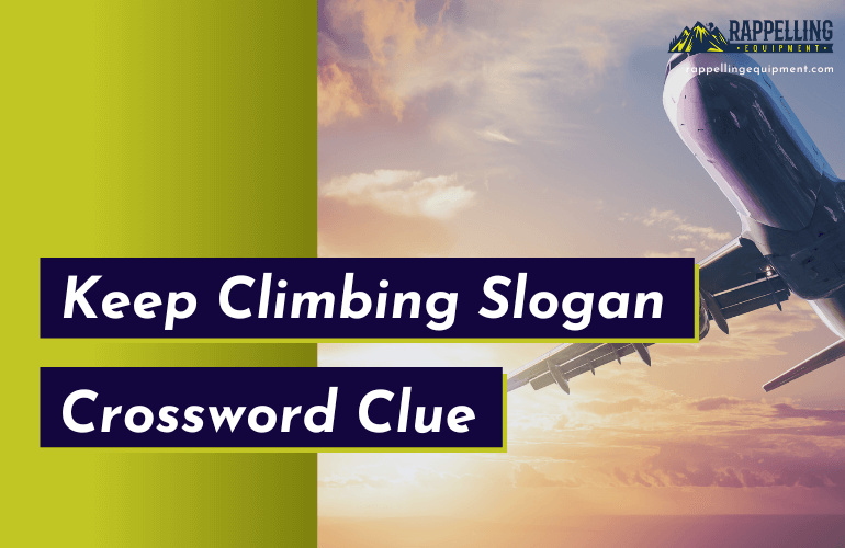 Keep Climbing Slogan Crossword Clue (Right Answers)