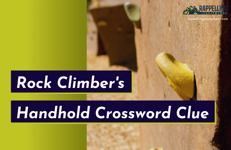 Rock Climber's Handhold Crossword Clue (Right Answers)